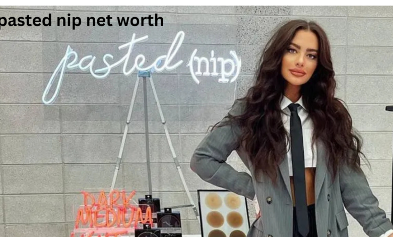 pasted nip net worth